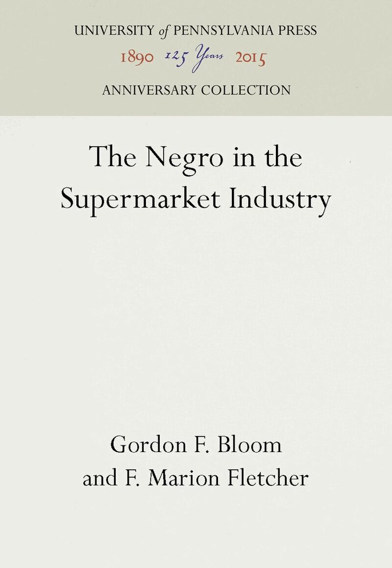 Gordon F. Bloom, F. Marion Fletcher - Negro in the Supermarket Industry, E-bok