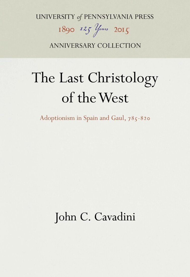 John C. Cavadini - Last Christology of the West, E-bok