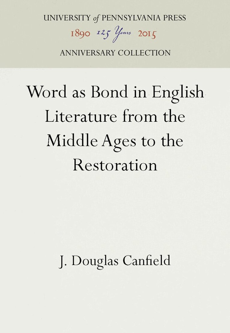 J. Douglas Canfield - Word As Bond in English Literature from the Middle Ages to the Restoration, E-bok