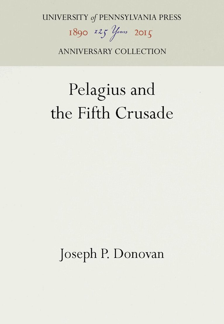 Joseph P. Donovan - Pelagius and the Fifth Crusade, E-bok