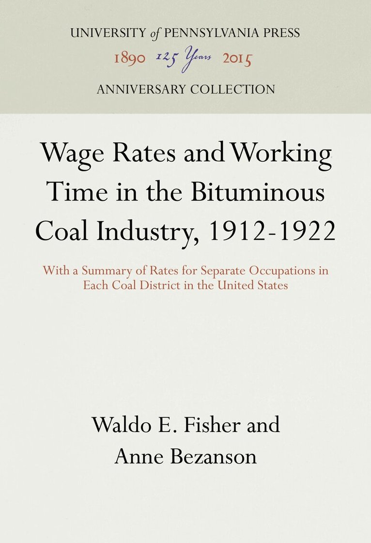 Waldo E. Fisher, Anne Bezanson - Wage Rates and Working Time in the Bituminous Coal Industry, 1912-1922, E-bok