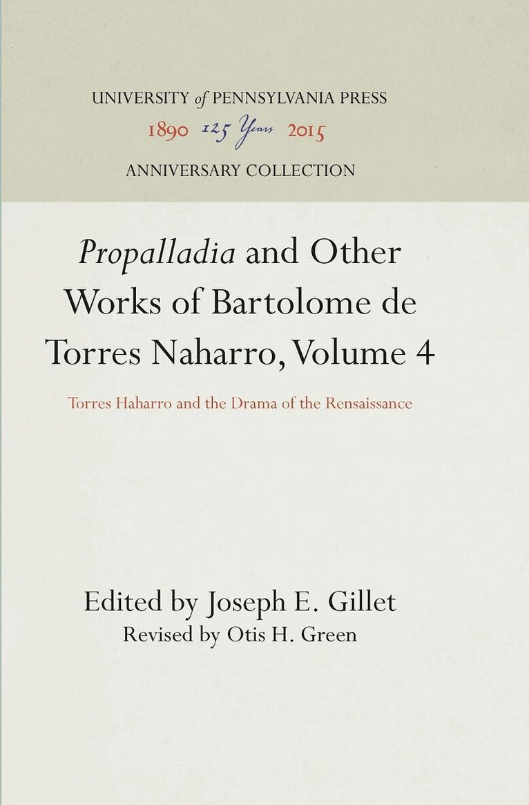 Joseph E. Gillet - "Propalladia" and Other Works of Bartolome De Torres Naharro, Volume 4, E-bok