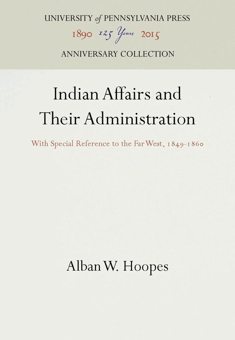 Alban W. Hoopes - Indian Affairs and Their Administration, E-bok