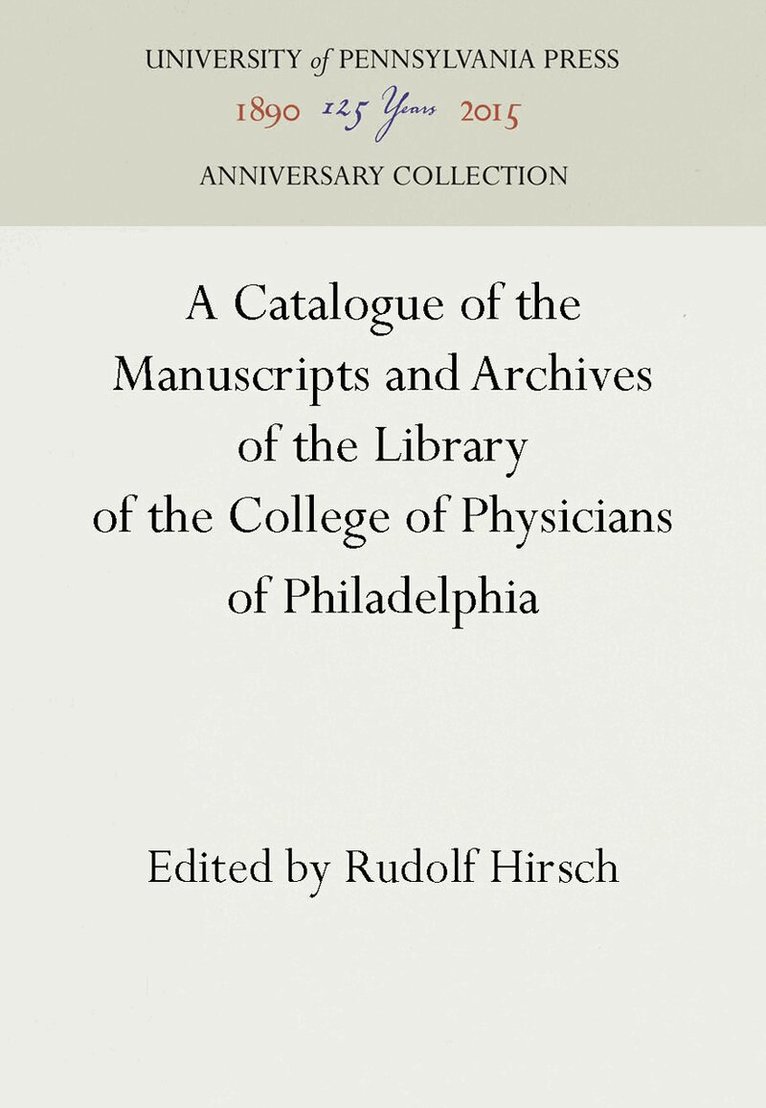 Rudolf Hirsch - Catalogue of the Manuscripts and Archives of the Library of the College of Physicians of Philadelphia, E-bok