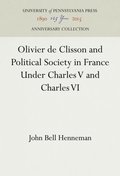 Olivier de Clisson and Political Society in France Under Charles V and Charles VI