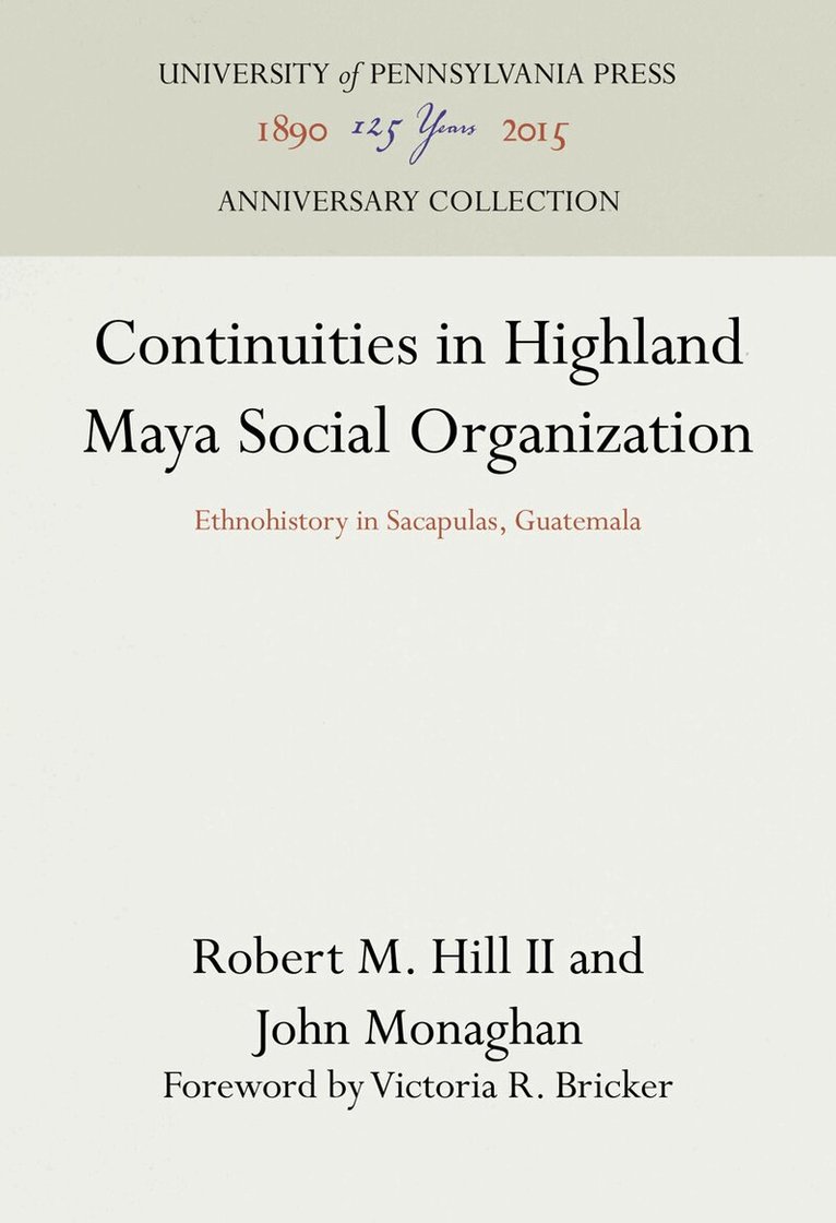 Robert M. Hill II, John Monaghan - Continuities in Highland Maya Social Organization, E-bok