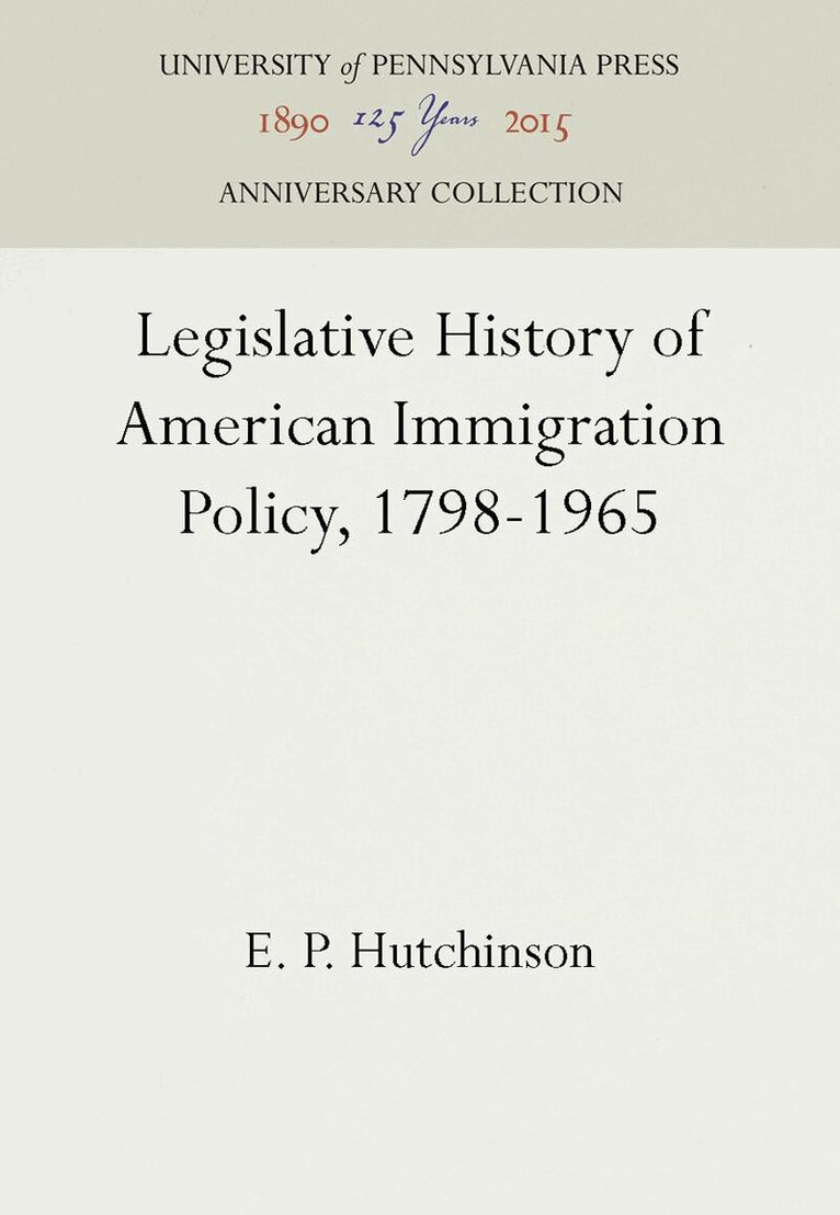 E. P. Hutchinson - Legislative History of American Immigration Policy, 1798-1965, E-bok