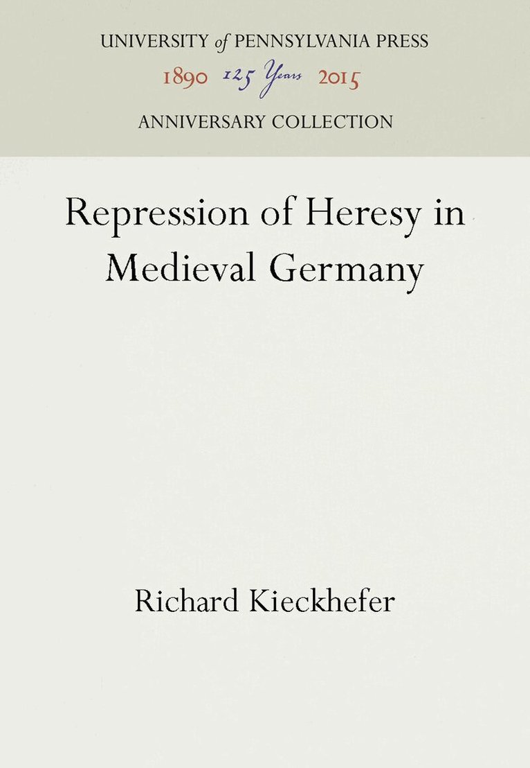 Richard Kieckhefer - Repression of Heresy in Medieval Germany, E-bok