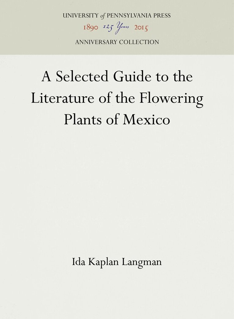 Ida Kaplan Langman - Selected Guide to the Literature of the Flowering Plants of Mexico, E-bok