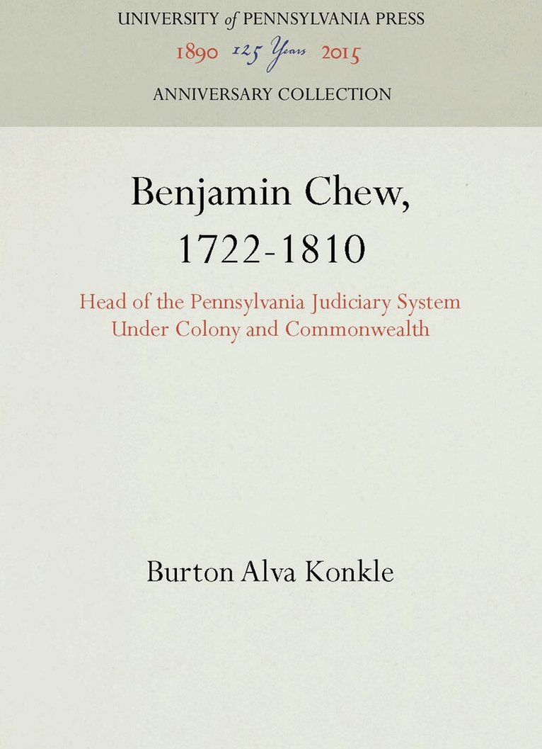 Burton Alva Konkle - Benjamin Chew, 1722-1810, E-bok