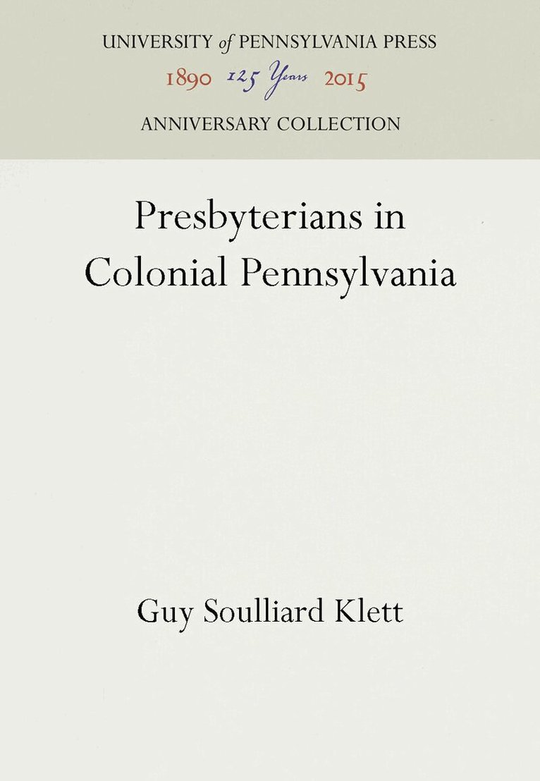 Guy Soulliard Klett - Presbyterians in Colonial Pennsylvania, E-bok