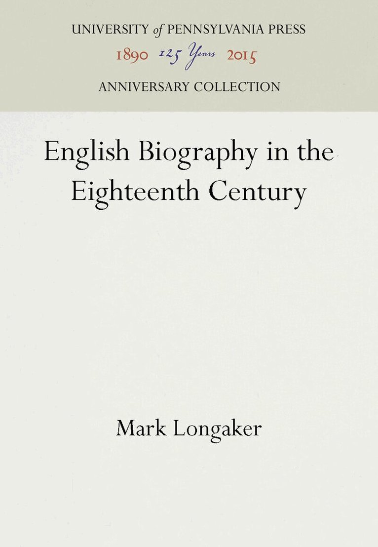 Mark Longaker - English Biography in the Eighteenth Century, E-bok