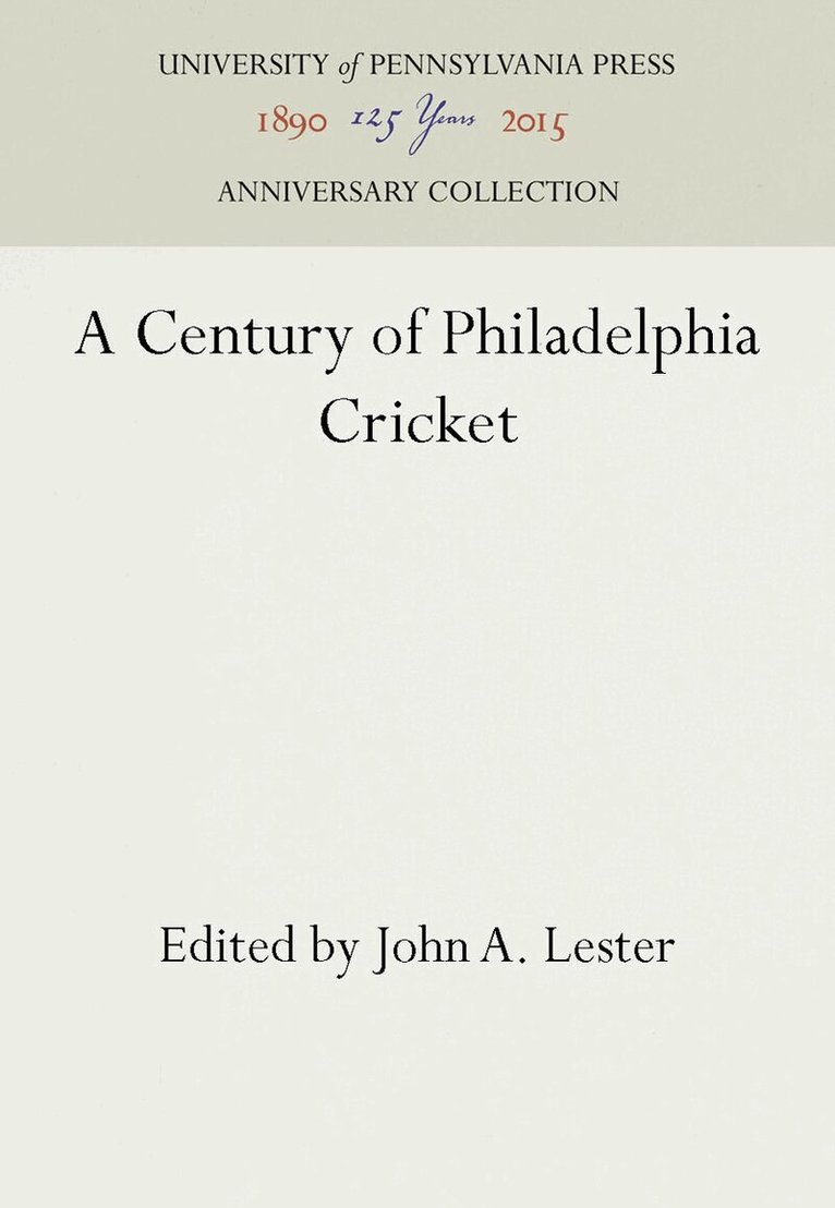 John A. Lester - Century of Philadelphia Cricket, E-bok