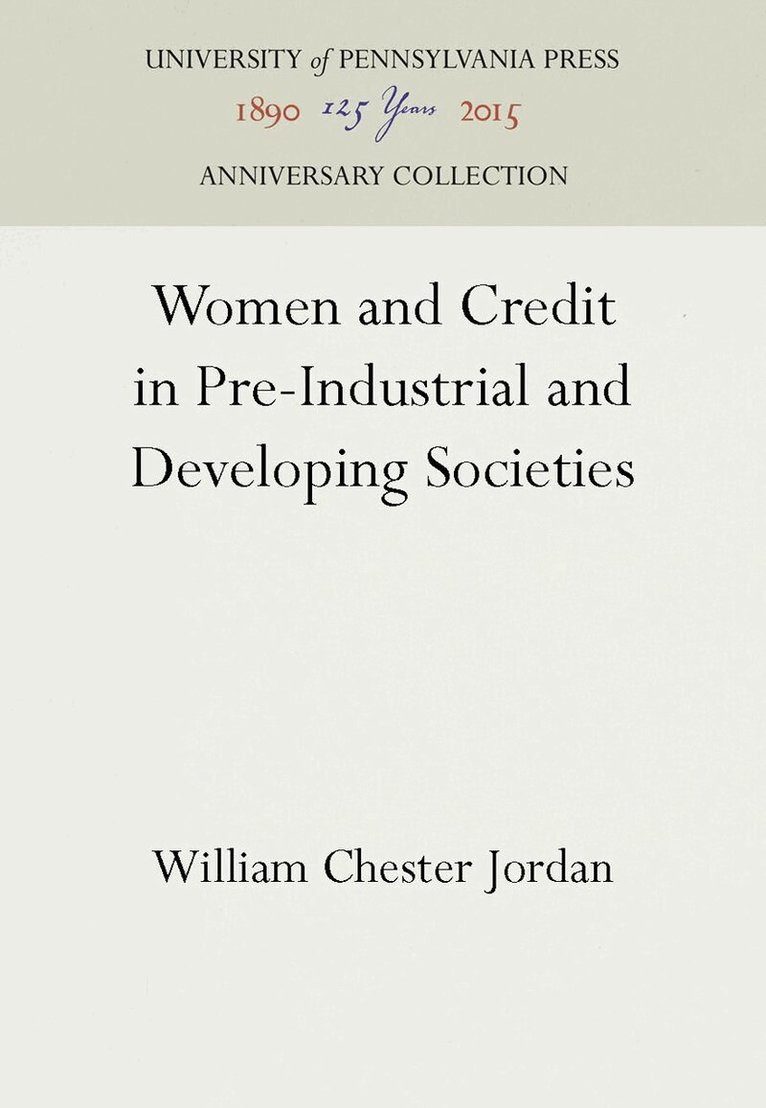 William Chester Jordan - Women and Credit in Pre-Industrial and Developing Societies, E-bok