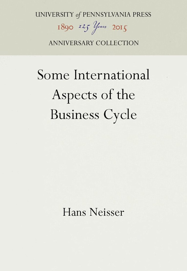Hans Neisser - Some International Aspects of the Business Cycle, E-bok