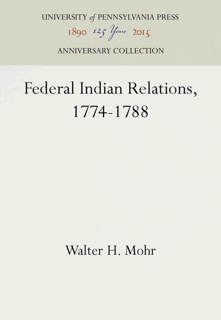Walter H. Mohr - Federal Indian Relations, 1774-1788, E-bok