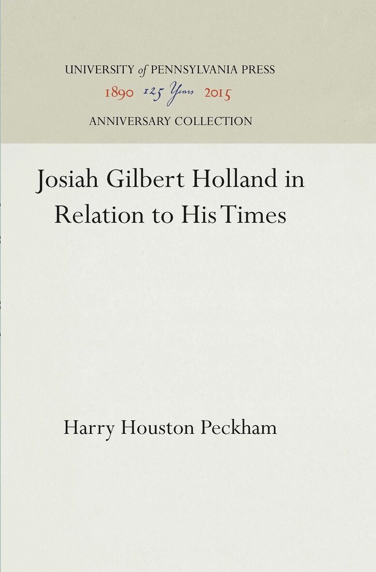 Harry Houston Peckham - Josiah Gilbert Holland in Relation to His Times, E-bok