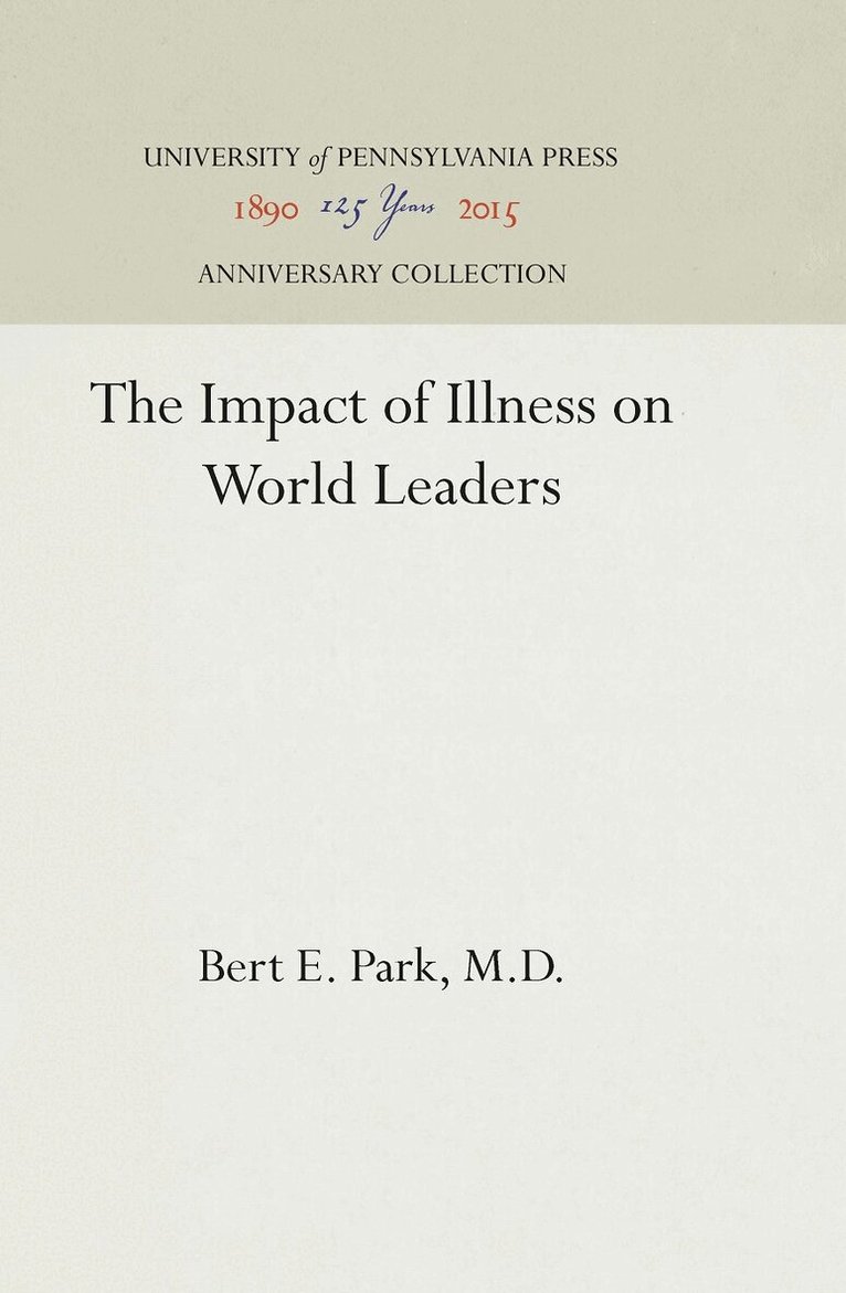 Bert E. Park, M.D. - Impact of Illness on World Leaders, E-bok