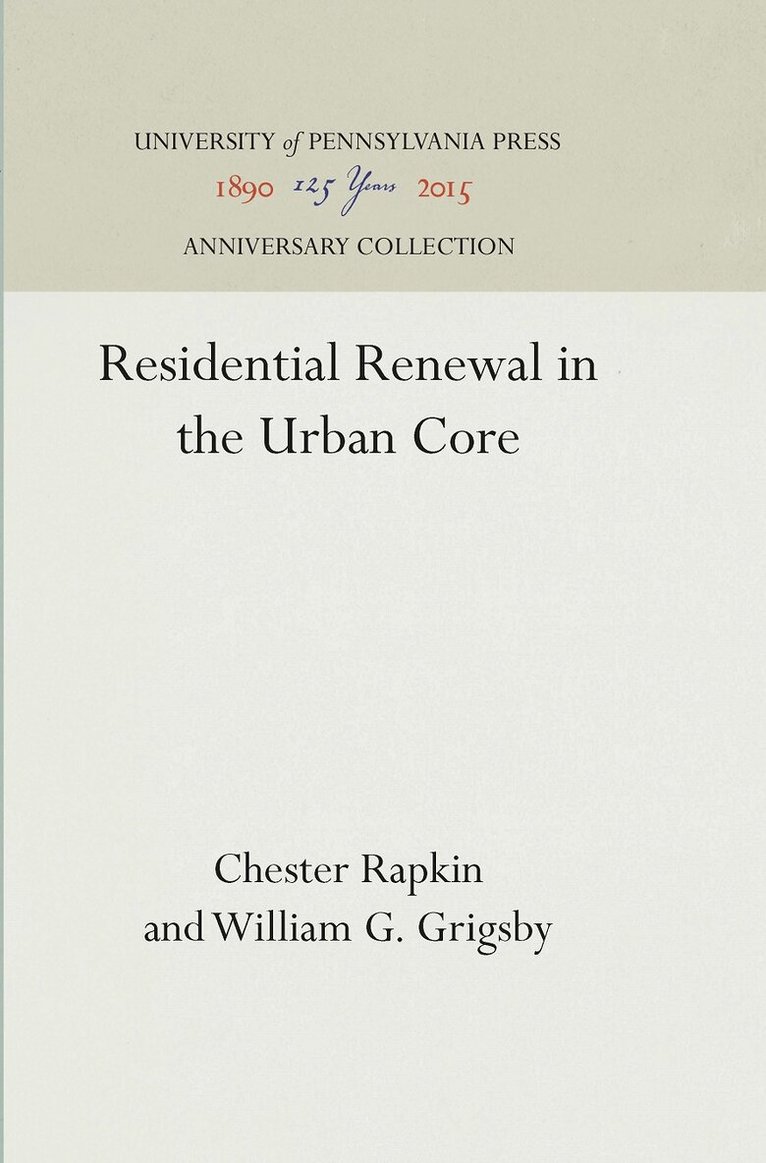 Chester Rapkin, William G. Grigsby - Residential Renewal in the Urban Core, E-bok