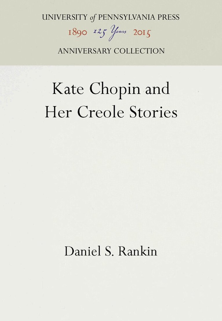 Daniel S. Rankin - Kate Chopin and Her Creole Stories, E-bok