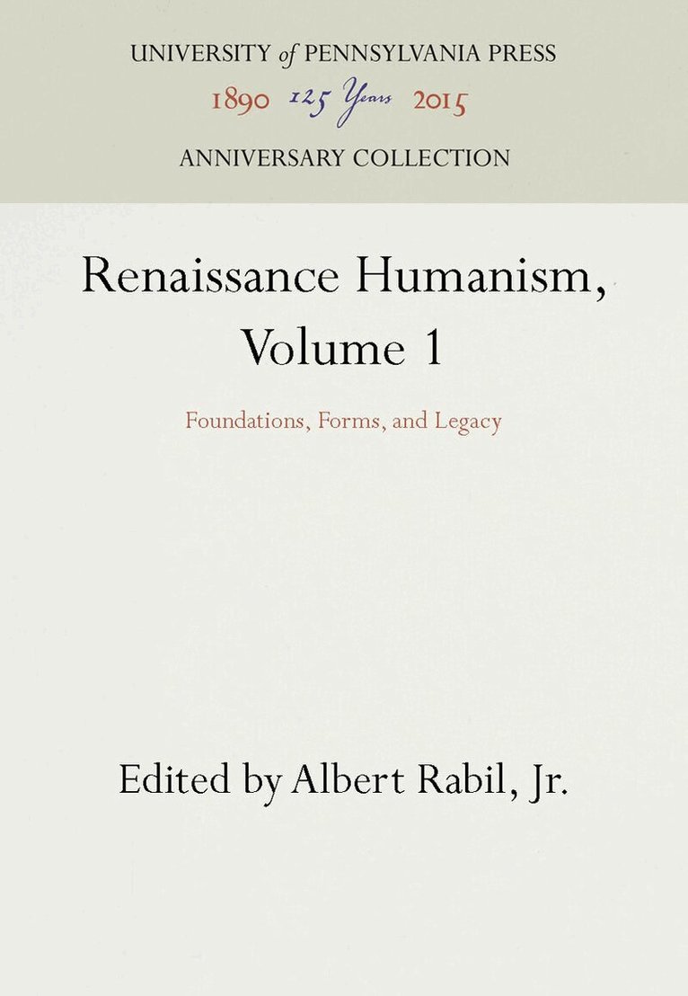 Albert Rabil, Jr. - Renaissance Humanism, Volume 1, E-bok