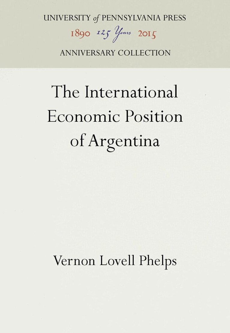 Vernon Lovell Phelps - International Economic Position of Argentina, E-bok