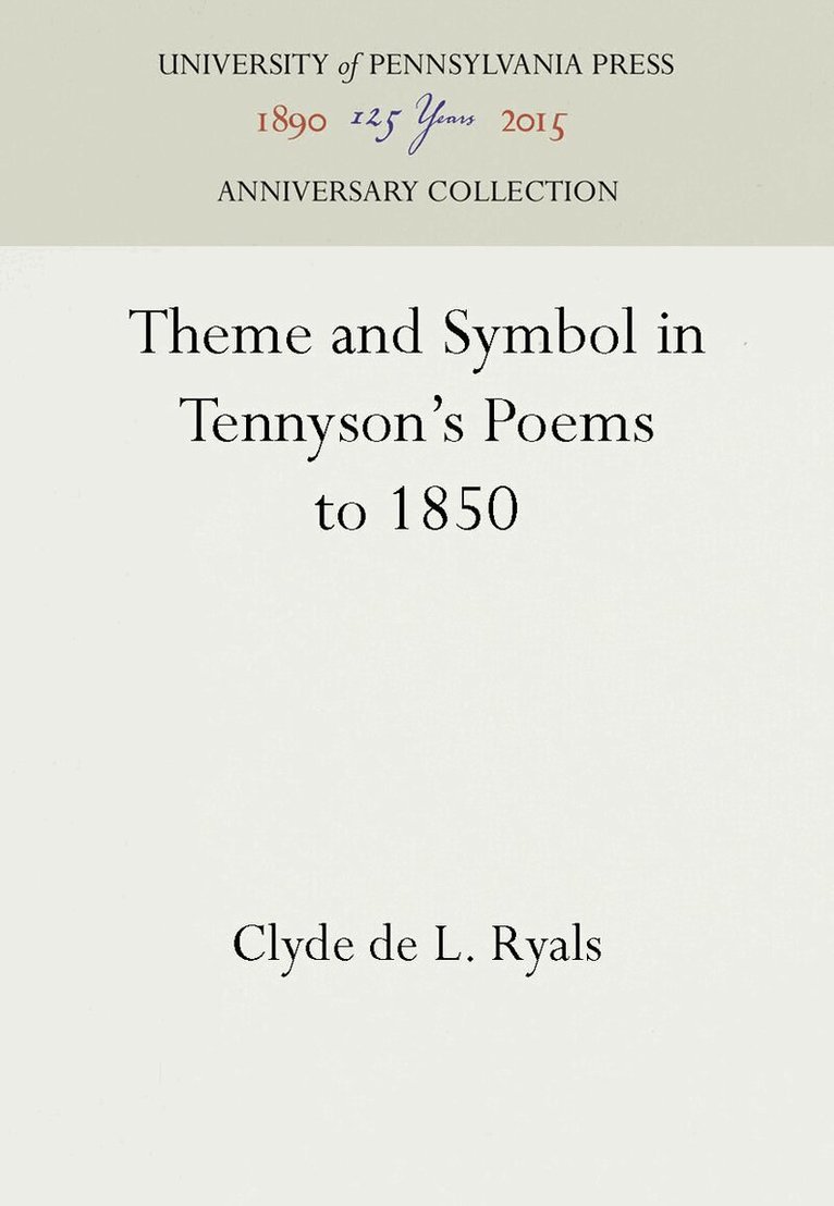 Clyde de L. Ryals - Theme and Symbol in Tennyson's Poems to 1850, E-bok
