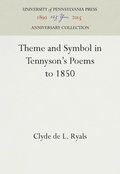Theme and Symbol in Tennyson''s Poems to 1850