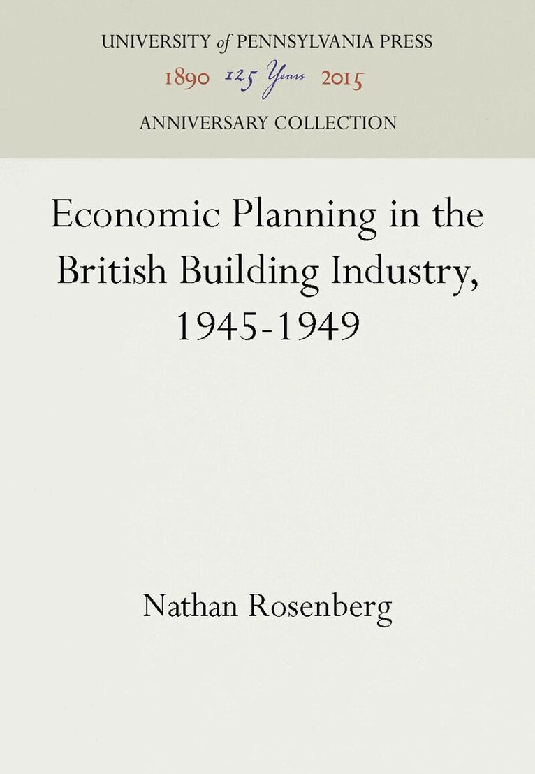 Nathan Rosenberg - Economic Planning in the British Building Industry, 1945-1949, E-bok