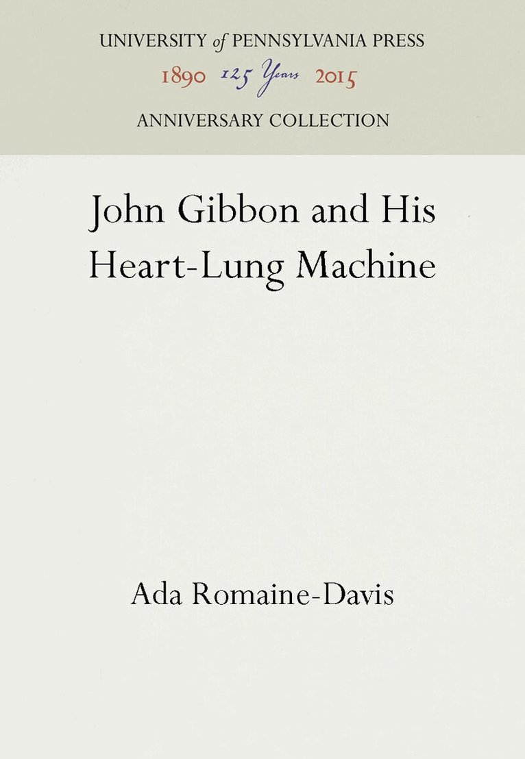 Ada Romaine-Davis - John Gibbon and His Heart-Lung Machine, E-bok