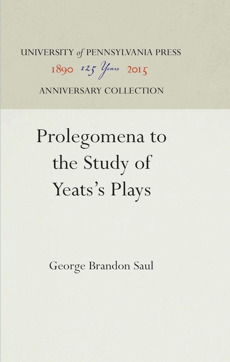 George Brandon Saul - Prolegomena to the Study of Yeats's Plays, E-bok