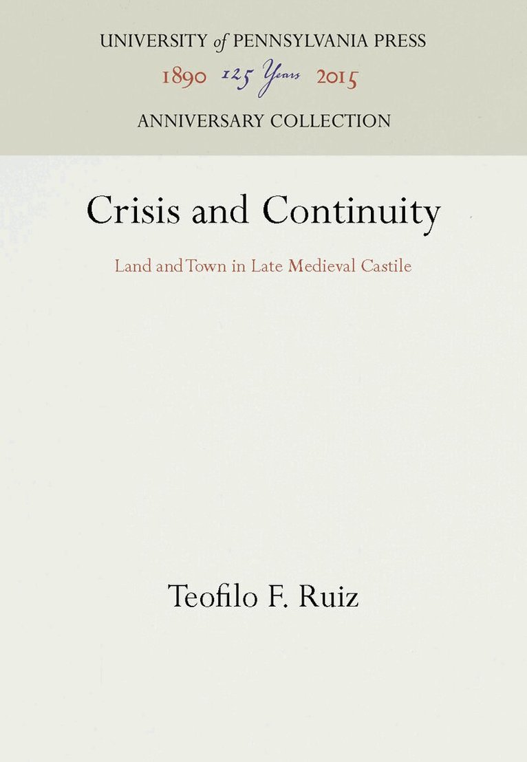 Teofilo F. Ruiz - Crisis and Continuity, E-bok