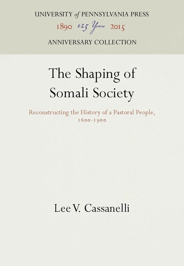 Lee V. Cassanelli - Shaping of Somali Society, E-bok