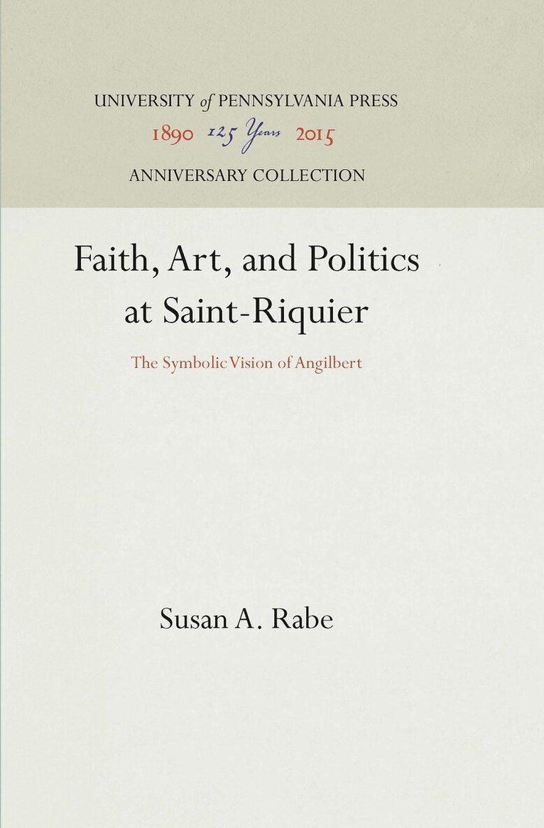 Susan A. Rabe - Faith, Art, and Politics at Saint-Riquier, E-bok