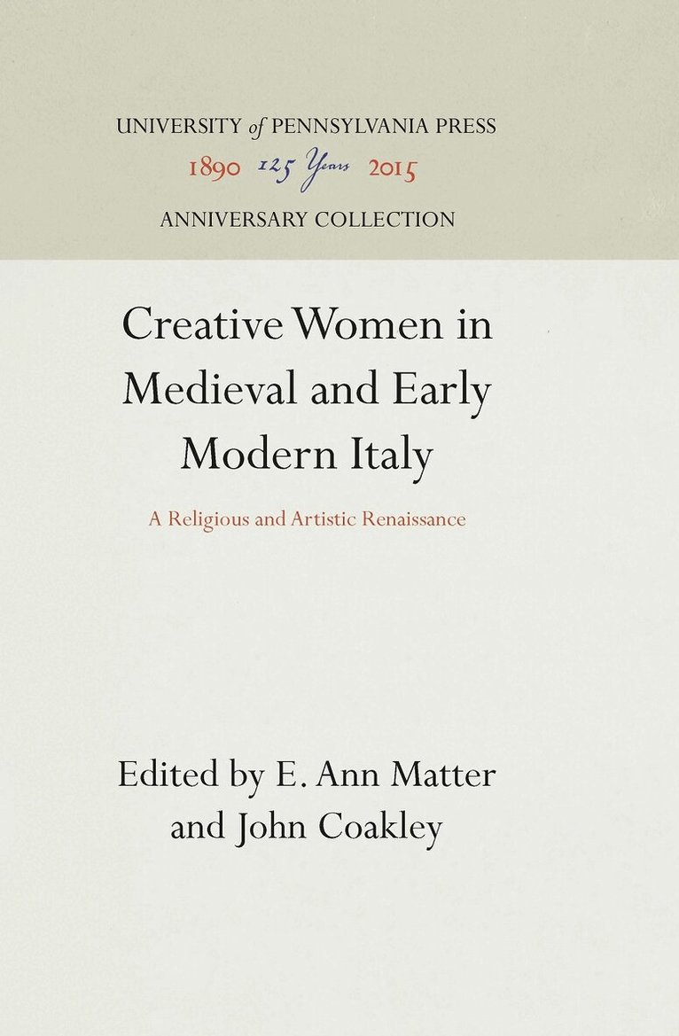 E. Ann Matter, John Coakley - Creative Women in Medieval and Early Modern Italy, E-bok
