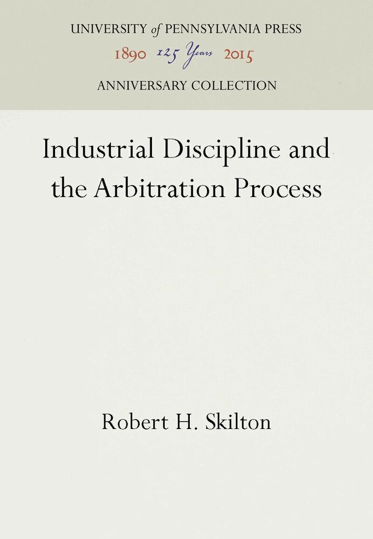 Robert H. Skilton - Industrial Discipline and the Arbitration Process, E-bok