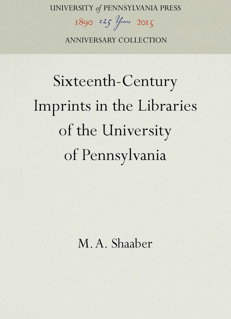 M. A. Shaaber - Sixteenth-Century Imprints in the Libraries of the University of Pennsylvania, E-bok