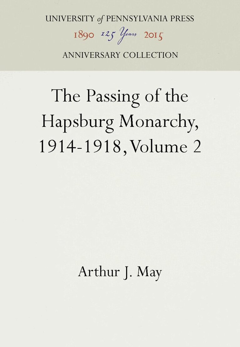 Arthur J. May - Passing of the Hapsburg Monarchy, 1914-1918, Volume 2, E-bok
