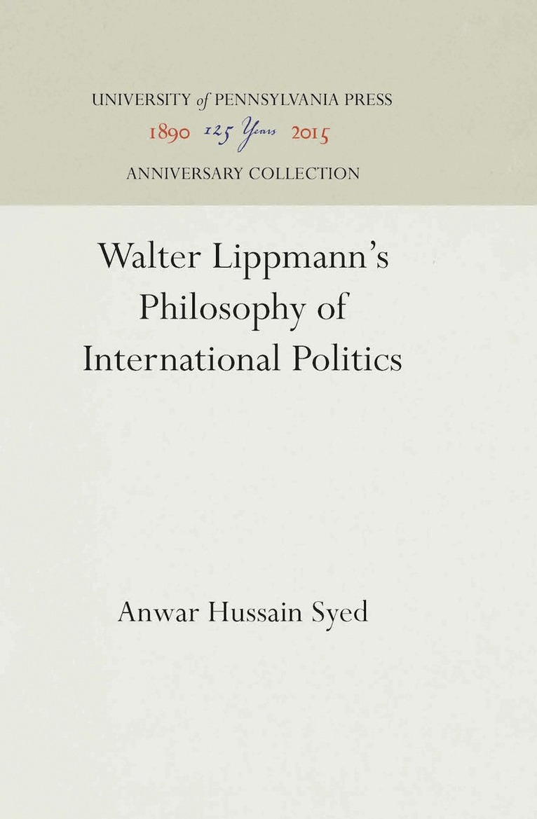 Anwar Hussain Syed - Walter Lippmann's Philosophy of International Politics, E-bok