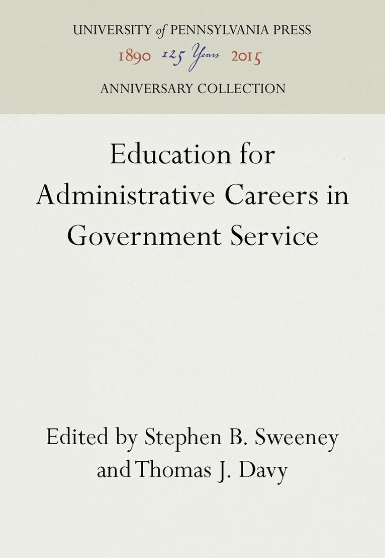 Stephen B. Sweeney, Thomas J. Davy - Education for Administrative Careers in Government Service, E-bok