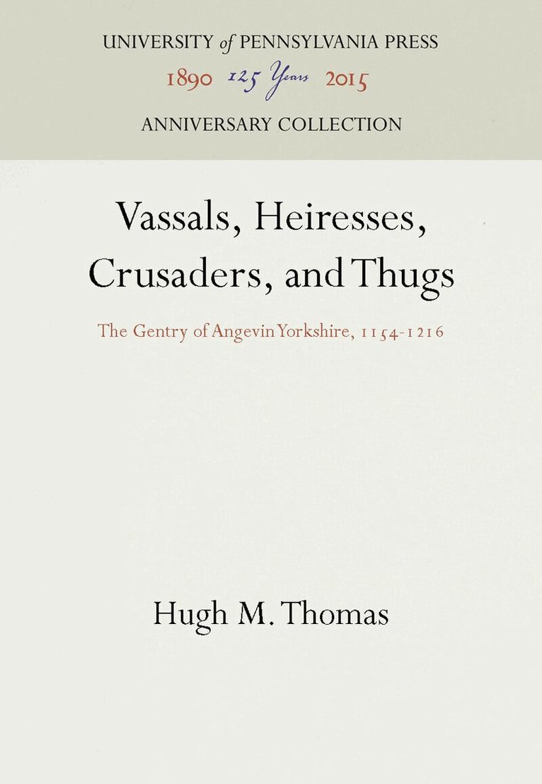 Hugh M. Thomas - Vassals, Heiresses, Crusaders, and Thugs, E-bok