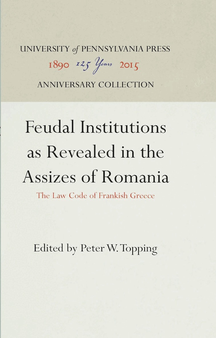 Peter W. Topping - Feudal Institutions As Revealed in the Assizes of Romania, E-bok