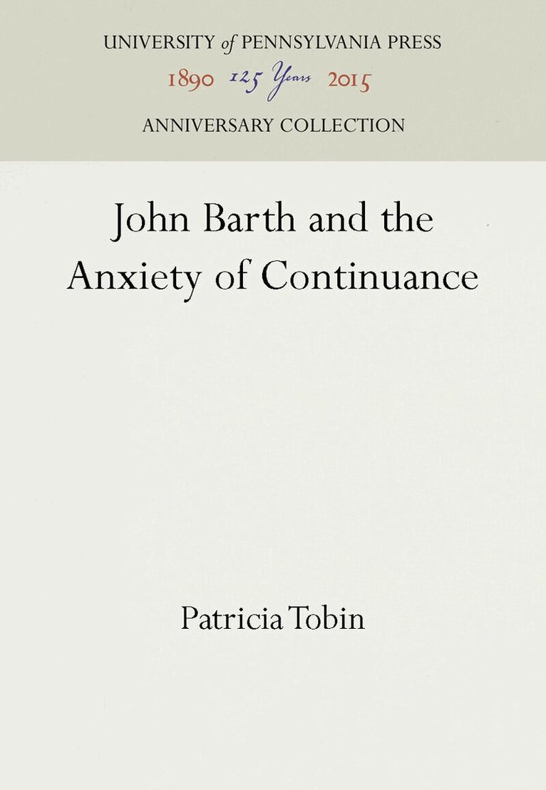 Patricia Tobin - John Barth and the Anxiety of Continuance, E-bok