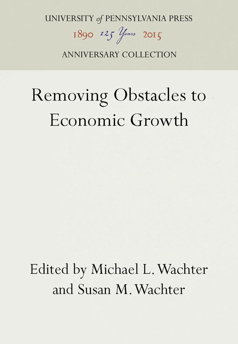 Michael L. Wachter, Susan M. Wachter - Removing Obstacles to Economic Growth, E-bok