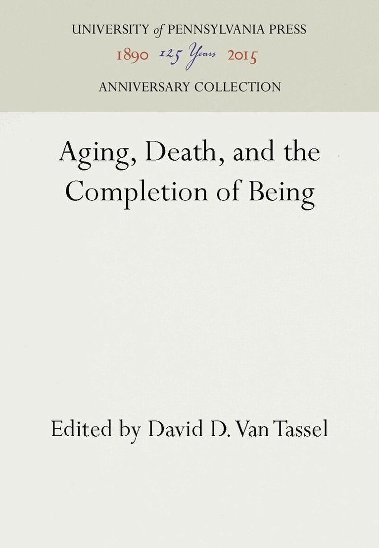 David D. Van Tassel - Aging, Death, and the Completion of Being, E-bok