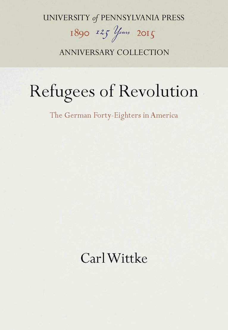 Carl Wittke - Refugees of Revolution, E-bok