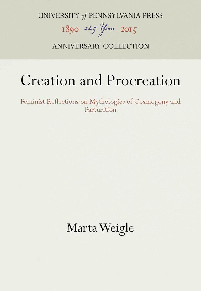 Marta Weigle - Creation and Procreation, E-bok