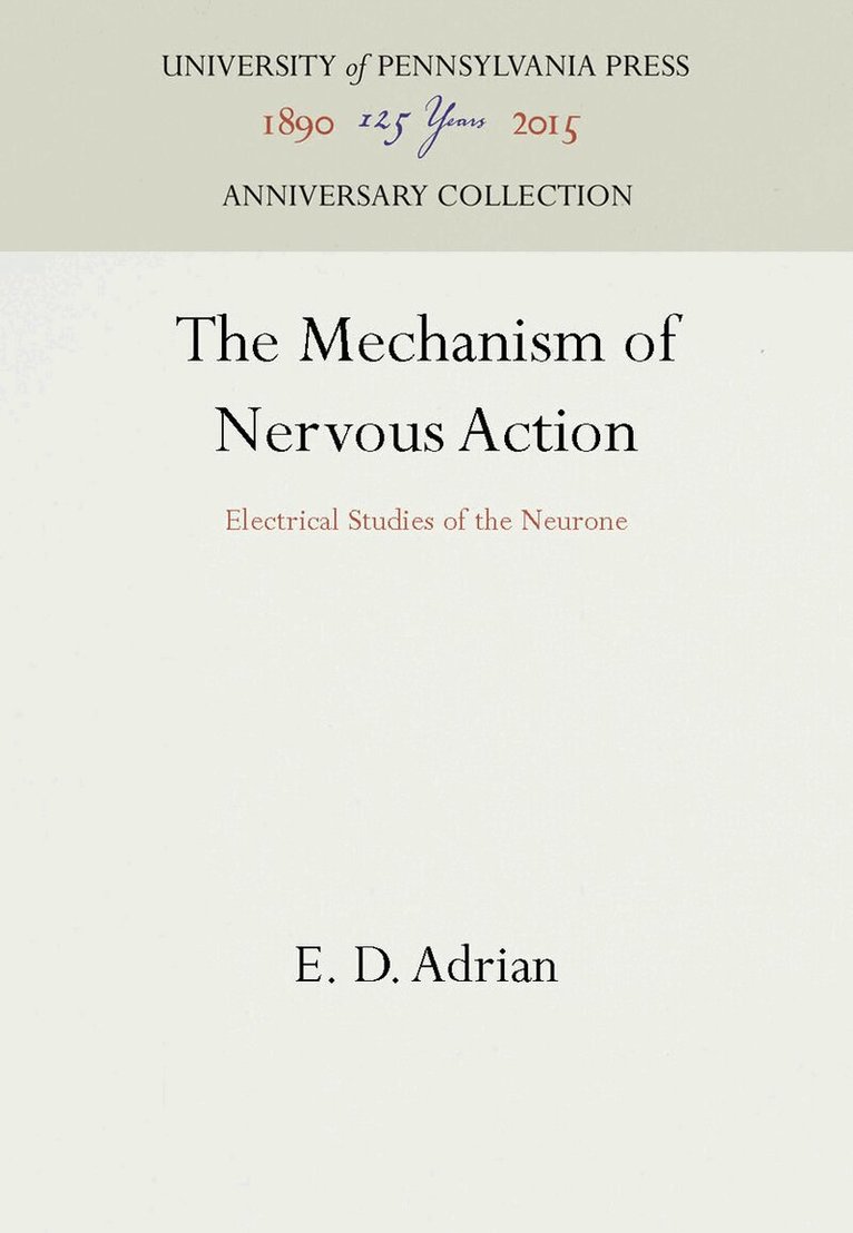 E. D. Adrian - Mechanism of Nervous Action, E-bok