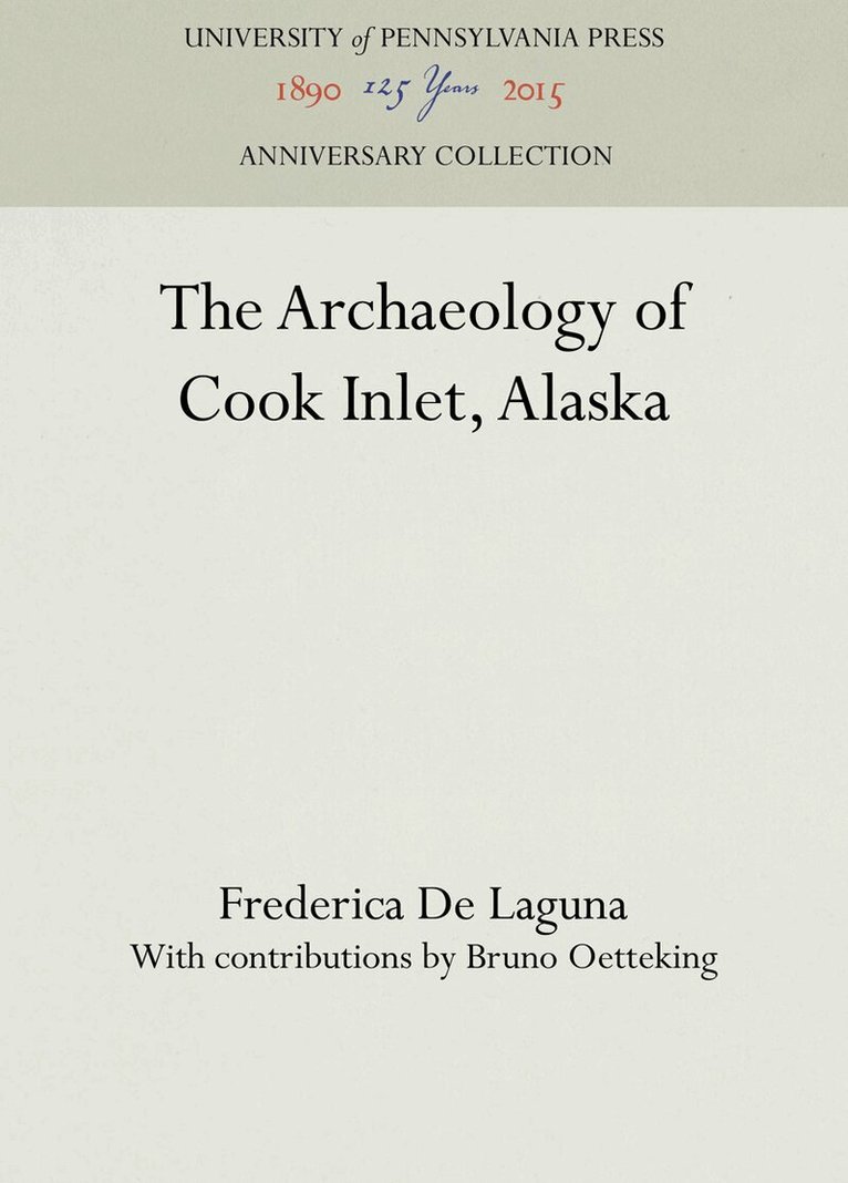 Frederica De Laguna, Bruno Oetteking - Archaeology of Cook Inlet, Alaska, Inbunden. Tillgänglighet: Tillfälligt slut