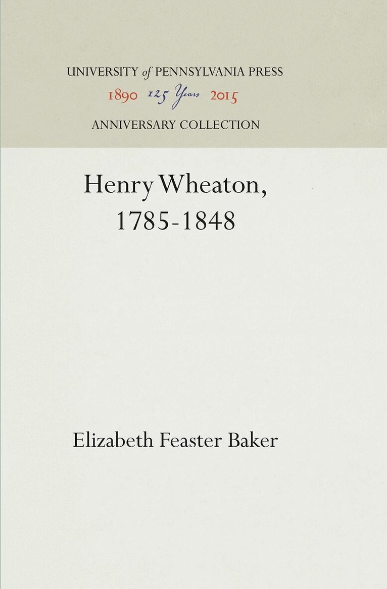 Elizabeth Feaster Baker - Henry Wheaton, 1785-1848, E-bok